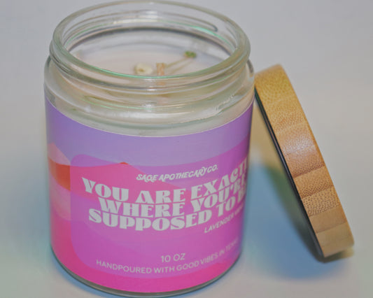 YOU ARE EXACTLY WHERE YOU’RE SUPOSSED TO BE 10oz CANDLE