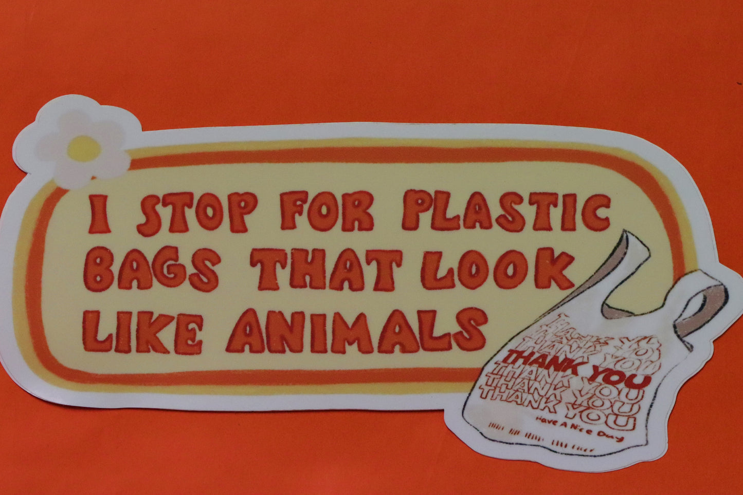 I Stop For Plastic Bags 🌼Bumper Sticker