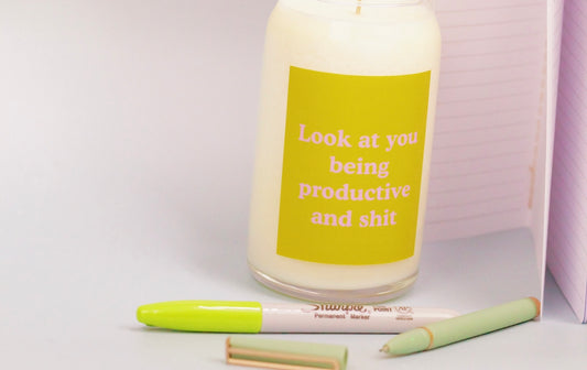 LOOK AT YOU BEING PRODUCTIVE CANDLE