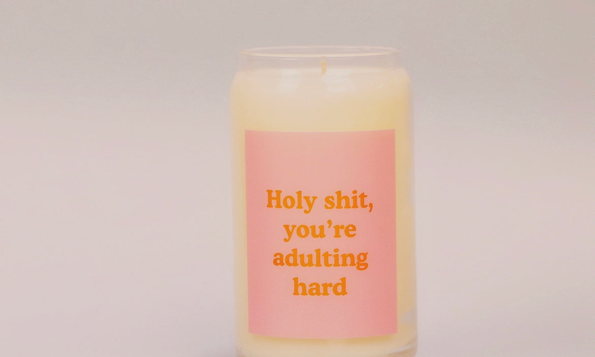 HOLY SH* YOU’RE ADULTING HARD CANDLE