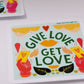GIVE LOVE GET LOVE Sticker